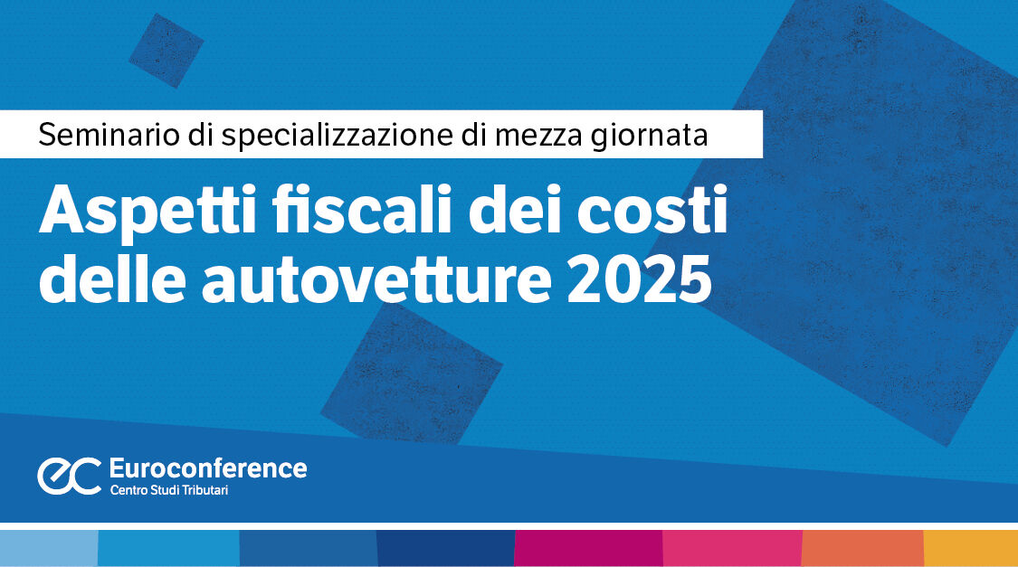 Immagine Aspetti fiscali dei costi delle autovetture 2025 | Euroconference